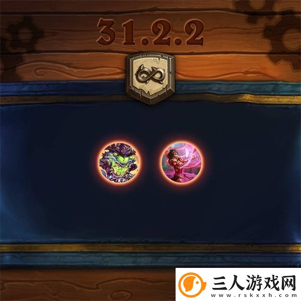 炉石传说31.2.2补丁前瞻31.2.2更新补丁